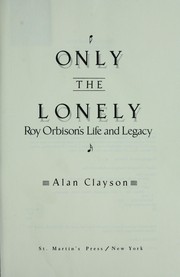 Cover of: Only the lonely: Roy Orbison's life and legacy