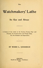 Cover of: The watchmakers' lathe, its use and abuse