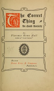 Cover of: The Correct Thing in Good Society by Florence Howe Hall