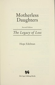 Cover of: Motherless daughters: the legacy of loss by Hope Edelman