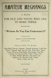 Cover of: Amateur mechanics ...: a book for old and young who like to make things ...