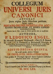 Cover of: Collegium universi juris canonici: ante hac juxta triplex juris objectum partitum, nunc vero servato ordine Decretalium accuratius translatum, et indice copioso locupletatum ...