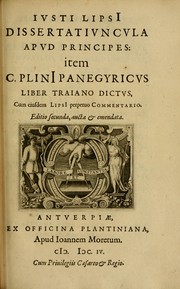 Cover of: Ivsti LipsI dissertativncvla apvd principes: item C. PlinI Panegyricvs liber Traiano dictvs
