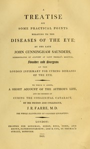 A treatise on some practical points relating to the diseases of the eye by John Cunningham Saunders