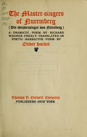 Cover of: The master-singers of Nuremberg: a dramatic poem by Richard Wagner