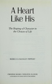 Cover of: A heart like His: the shaping of character in the choices of life