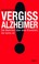Cover of: Vergiss Alzheimer!