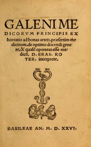 Cover of: Galenime dicorvm Exhortatio ad bonas arteis, praesertim medicinam, de optimo docendi genere, & qualẽ oporteat esse medicũ