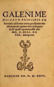 Cover of: Galenime dicorvm Exhortatio ad bonas arteis, praesertim medicinam, de optimo docendi genere, & qualẽ oporteat esse medicũ by Galen