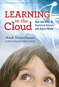 Cover of: Learning in the cloud: how (and why) to transform schools with digital media