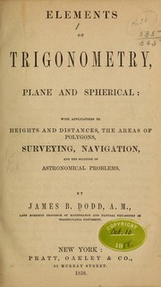Cover of: Elements of trigonometry, plane and spherical: with applications to heights and distances, the areas of polygons, surveying, navigation, and the solution of astronomical problems.