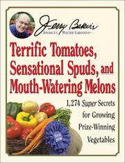 Cover of: Jerry Baker's Terrific Tomatoes, Sensational Spuds, and Mouth-Watering Melons: 1,274 Super Secrets for Growing Prize-Winning Vegetables (Jerry Baker's Good Gardening series)