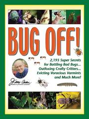 Cover of: Bug off!: 2,193 super secrets for battling bad bugs - outfoxing crafty critters - evicting voracious varmints and much more!