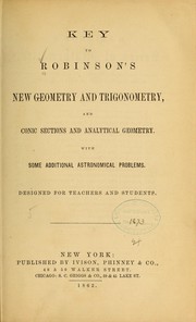 Cover of: Key to Robinson's new geometry and trigonometry, and conic sections and analytical geometry: with some additional astronomical problems