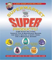 Cover of: Jerry Baker's Supermarket Super Products!: 2,568 Super Solutions, Terrific Tips & Remarkable Recipes for Great Health, a Happy Home, and a Beautiful Garden (Jerry Baker's Good Home series)