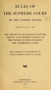 Cover of: Rules of the Supreme court of the United States, adopted January 7, 1884, and the rules of practice for the Circuit and District courts of the United States in equity and admiralty cases, and orders in reference to appeals from Court of claims by United States. Supreme Court.