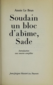 Cover of: Soudain un bloc d'abîme, Sade by Annie Le Brun