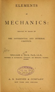 Cover of: Elements of mechanics: treated by means of the differential and integral calculus