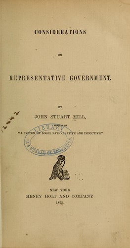 Considerations on representative government by John Stuart Mill