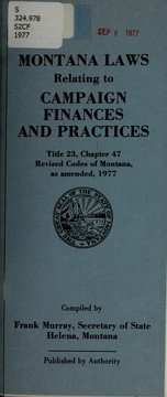 Cover of: Montana laws relating to campaign finances and practices: title 23, chapter 47, revised codes of Montana, as amended, 1977