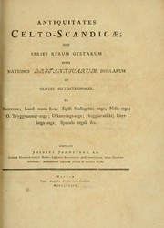 Cover of: Antiquitates celto-scandicæ: sive Series rerum gestarum inter nationes Britannicarum insularum et gentes septentrionales.  Ex Snorrone; Land-nama-boc; Egilli Scallagrimi-saga; Niála-saga; O. Tryggvasonar-saga; Orkneyinga-saga; Hriggiar-stikki; Knytlinga-saga; Specula regali &c