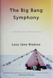 Cover of: The big bang symphony: a novel of Antarctica