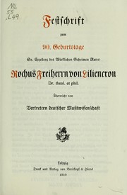 Cover of: Festschrift zum 90. geburtstage Sr. Exzellenz des wirklichen geheimen rates Rochus freiherrn von Liliencron, dr., theol. et phil., uberreicht von vertretern deutscher musikwissenschaft.