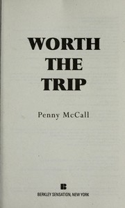 Worth the trip by Penny Mccall