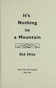 Cover of: It's nothing to a mountain by Sid Hite