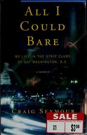 Cover of: All I Could Bare: My Life in the Strip Clubs of Gay Washington, D.C.