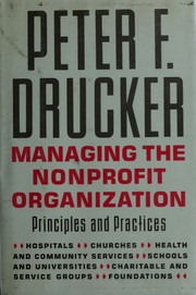 Cover of: Managing the non-profit organization by Peter F. Drucker