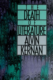 The death of literature by Alvin B. Kernan