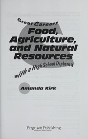 Food, Agriculture and Natural Resources (Great Careers With a High School Diploma) by Amanda Kirk