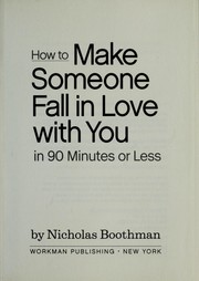 Cover of: How to make someone fall in love with you in 90 minutes or less
