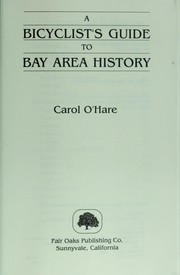 A bicyclist's guide to Bay Area history by Carol O'Hare