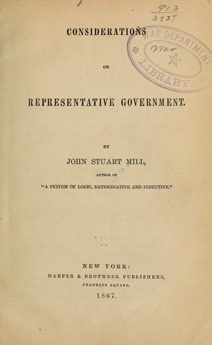 Considerations on representative government by John Stuart Mill