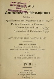 Cover of: Laws of the commonwealth of Massachusetts relating to qualifications and registration of voters, political committees, caucuses, conventions and the nomination of candidates by Richard Lewis Gay