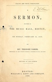 Cover of: False and true theology: a sermon delivered at the Music Hall, Boston, on Sunday, February, 14, 1858