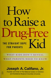 Cover of: How to raise a drug-free kid by Joseph A. Califano