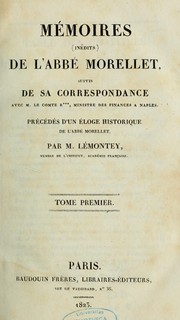 Cover of: Mémoires (inédits) de l'abbé Morellet suivis de sa correspondance avec M. le comte R*** ministre des Finances à Naples by André Morellet