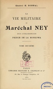 Cover of: La vie militaire du Maréchal Ney, duc d'Elchingen, prince de la Moskowa by Henri Bonnal