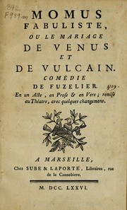 Cover of: Momus fabuliste, ou le mariage de Venus et de Vulcain: Comédie de Fuzelier, en un acte, en prose & en vers : remise au théatre, avec quelques changemens