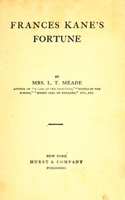 Cover of: Frances Kane's fortune by L. T. Meade