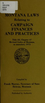 Cover of: Montana laws relating to campaign finances and practices: title 23, chapter 47, revised codes of Montana, as amended, 1975