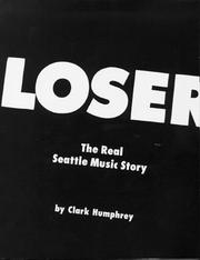 Cover of: Loser: the real Seattle music story