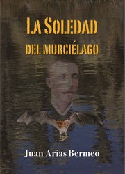 Cover of: La soledad del murciélago: novela