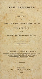 Cover of: New remedies: the method of preparing and administering them; their effects on the healthy and diseased