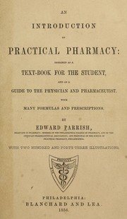 Cover of: An introduction to practical pharmacy: designed as a text-book for the student, and as a guide to the physician and pharmaceutist: With many formulas and prescriptions