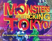 Cover of: Monsters are attacking Tokyo!: the incredible world of Japanese fantasy films