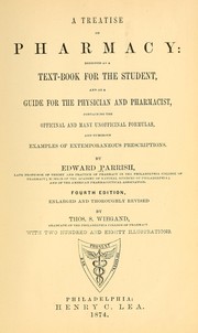 Cover of: A treatise on pharmacy: designed as a text-book for the student, and as a guide for the physician and pharmacist, : containing the officinal and many unofficinal formulas, and numerous examples of extemporaneous prescriptions